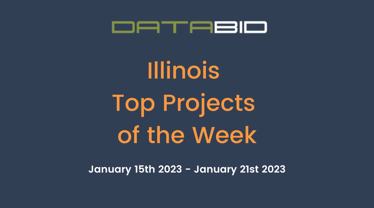 DataBids Illinois Top Projects of the Week (HS) 011523 - 012123