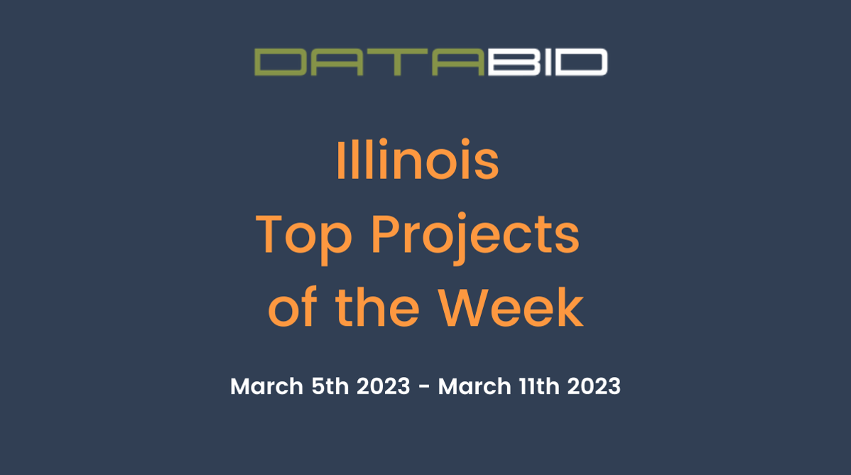 DataBids Illinois Top Projects of the Week (HS) 030523 - 031123