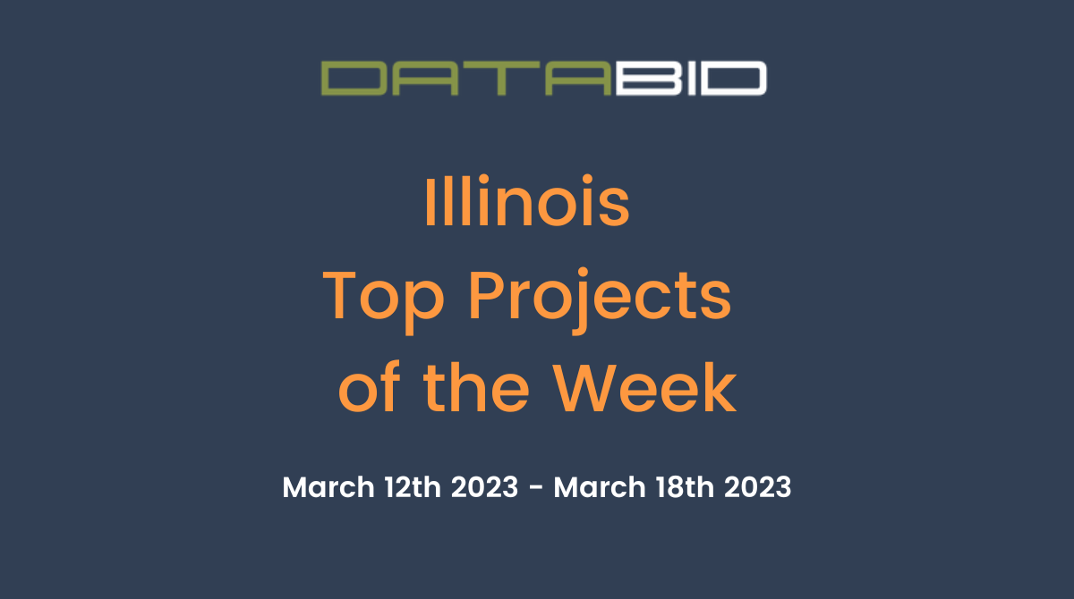 DataBids Illinois Top Projects of the Week (HS) 031223 - 031823