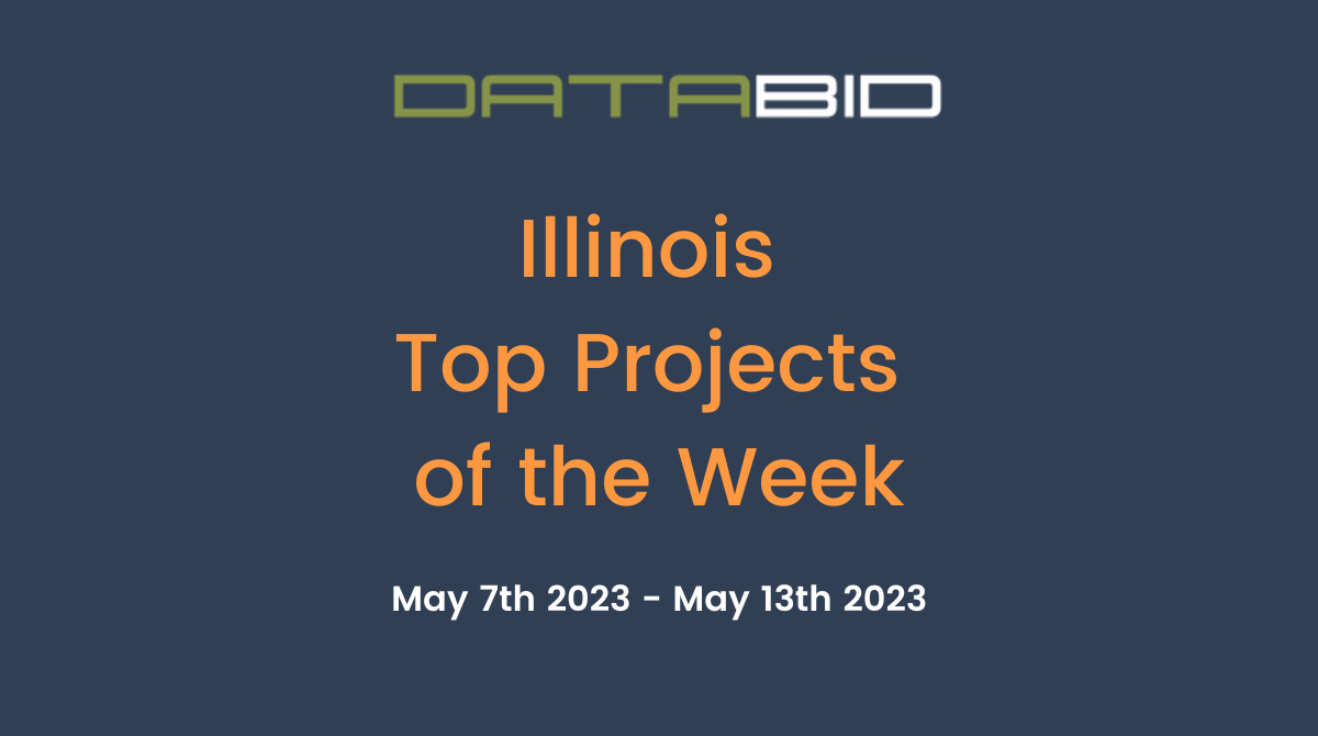 DataBids Illinois Top Projects of the Week (HS) 050723 - 051323