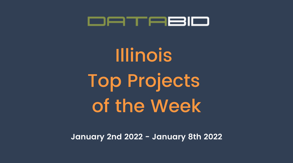 DataBids Illinois Top Projects of the Week (HS)010222 - 010822