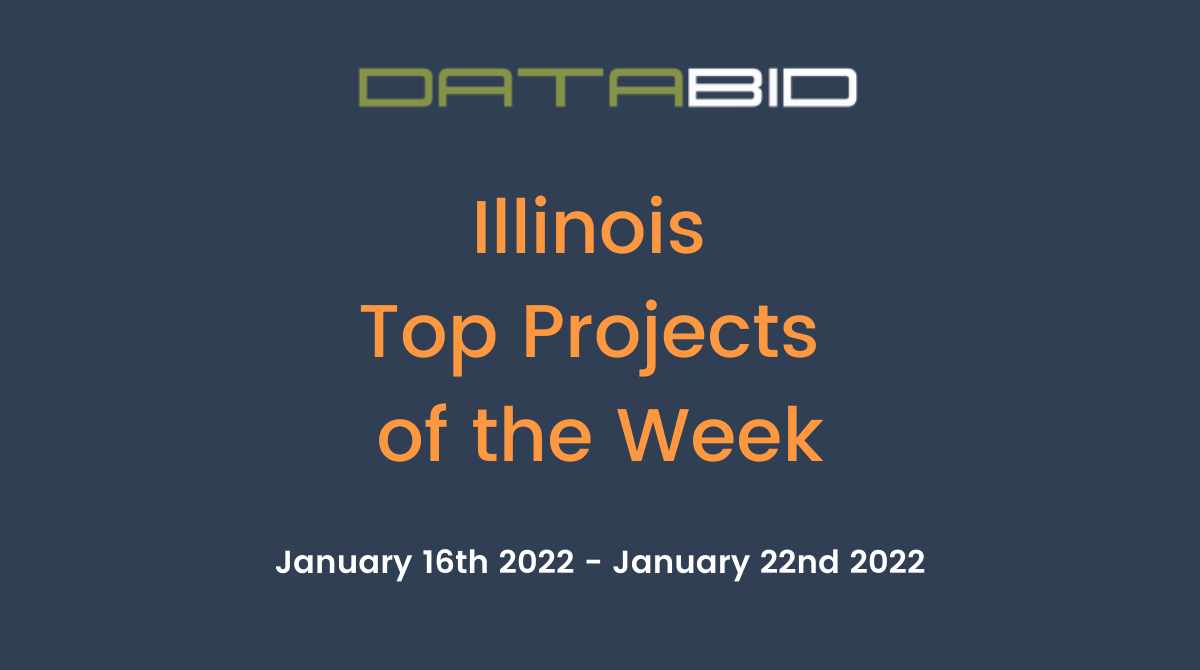 DataBids Illinois Top Projects of the Week (HS)011622 - 012222