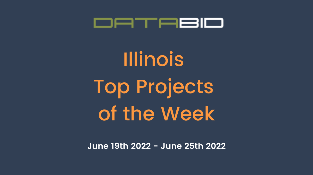 DataBids Illinois Top Projects of the Week (HS)061922 - 062522