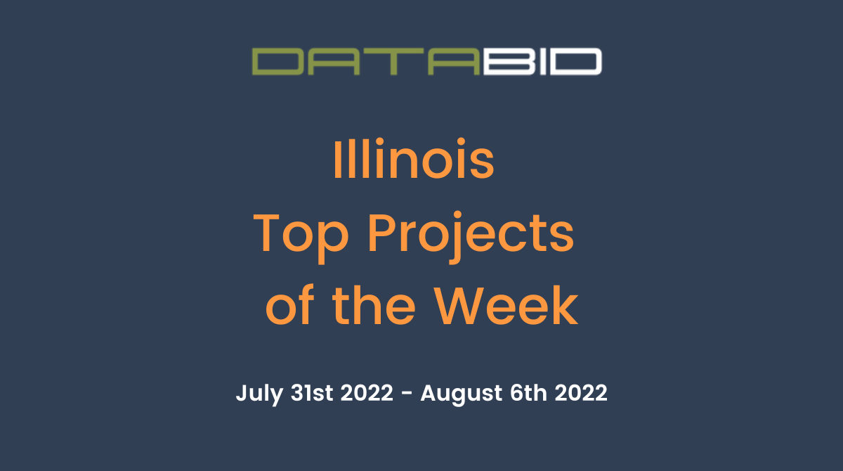 DataBids Illinois Top Projects of the Week (HS)073122 - 080622