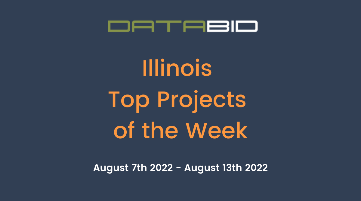 DataBids Illinois Top Projects of the Week (HS)080722 - 081322