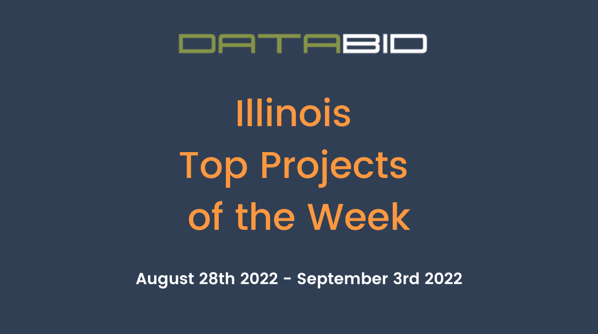 DataBids Illinois Top Projects of the Week (HS)082822 - 090322