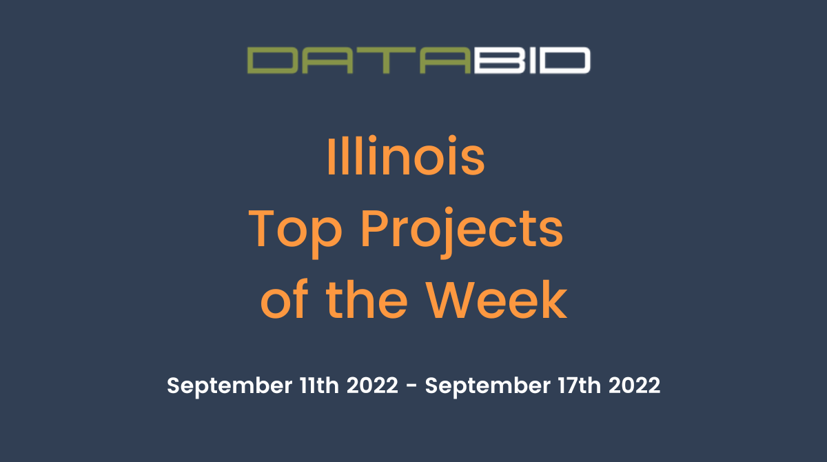 DataBids Illinois Top Projects of the Week (HS)091122 - 091722