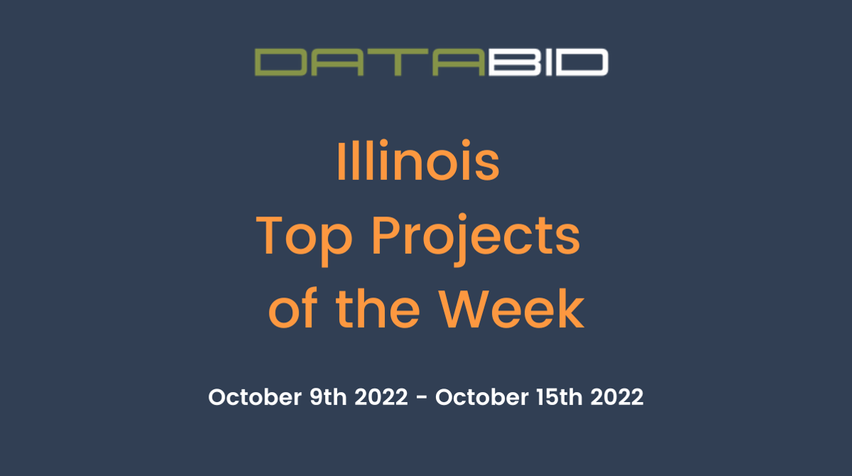 DataBids Illinois Top Projects of the Week (HS)100922 - 101522