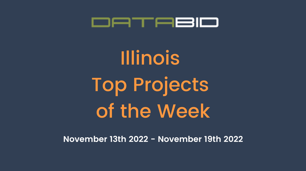 DataBids Illinois Top Projects of the Week (HS)111322 - 111922