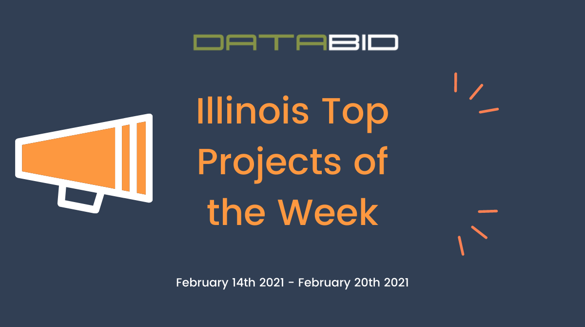 DataBids Illinois Top Projects of the Week - (02142021 - 02202021)