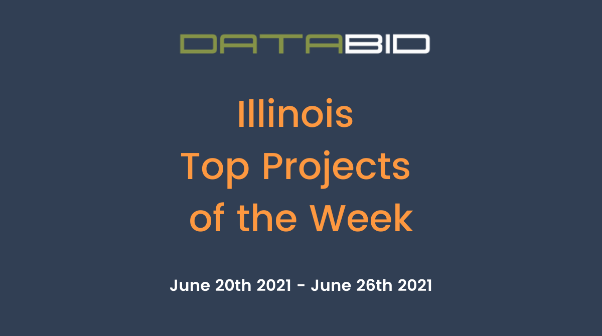 DataBids Illinois Top Projects of the Week - (06202021 - 06262021)