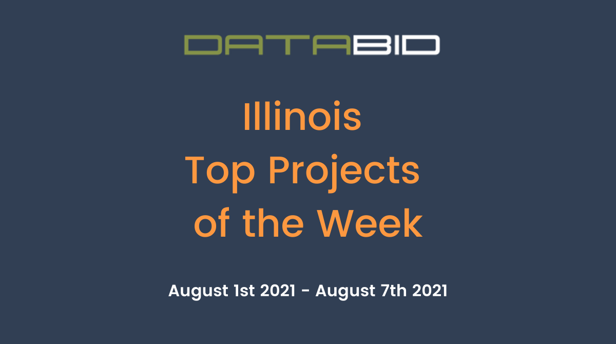 DataBids Illinois Top Projects of the Week - (08012021 - 08072021)