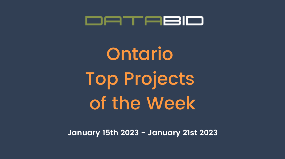 DataBids Ontario Top Projects of the Week (HS) 011523-012123