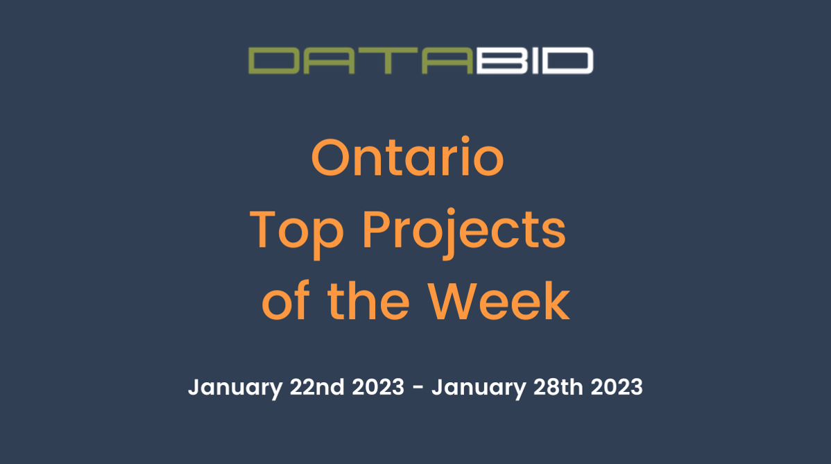 DataBids Ontario Top Projects of the Week (HS) 012223-012823