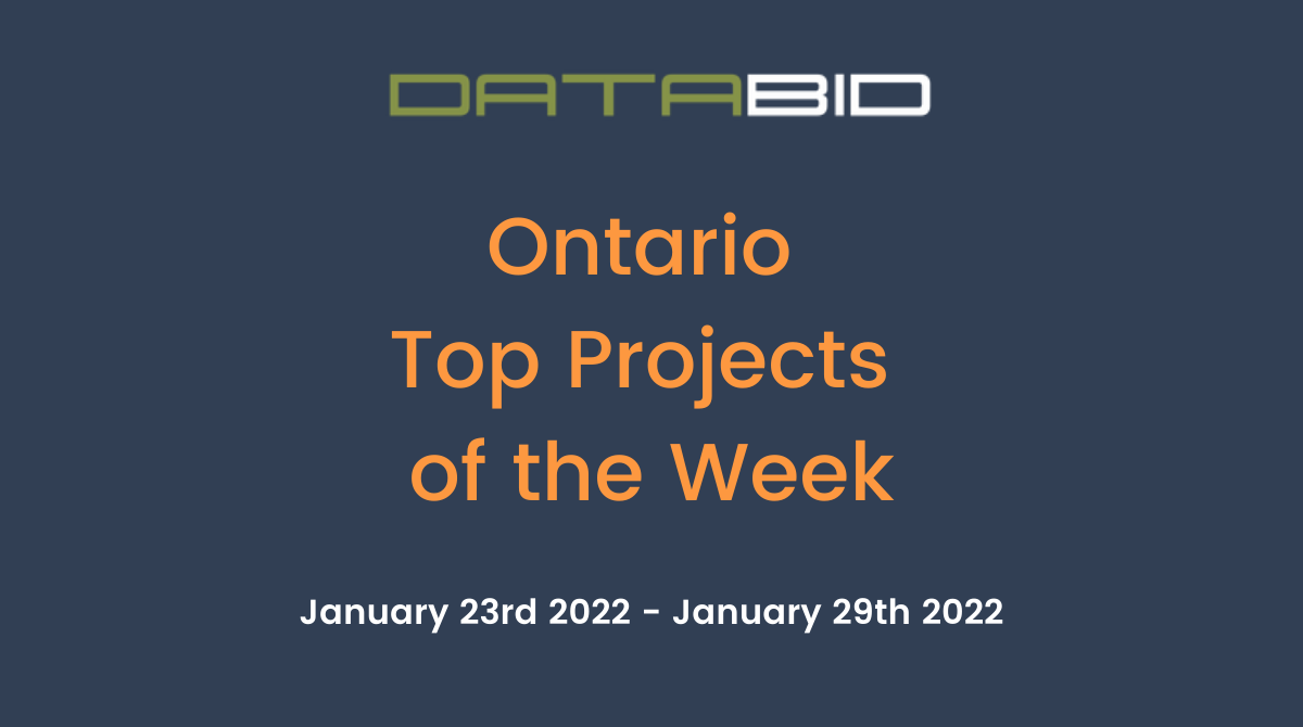 DataBids Ontario Top Projects of the Week (HS) 012322-012922