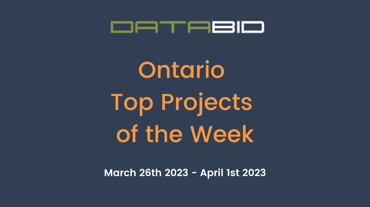 DataBids Ontario Top Projects of the Week (HS) 032623-040123