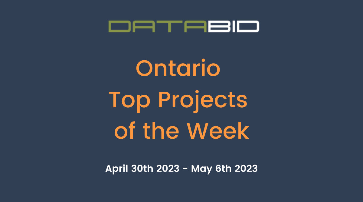 DataBids Ontario Top Projects of the Week (HS) 043023-050623