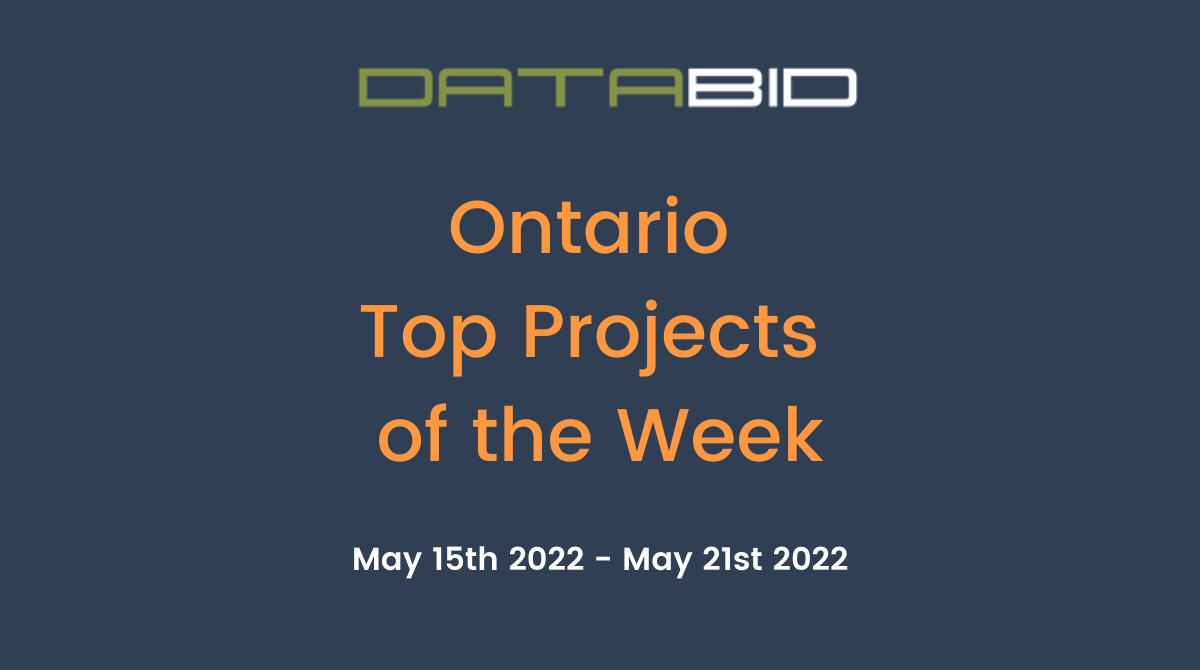 DataBids Ontario Top Projects of the Week (HS) 051522-052122