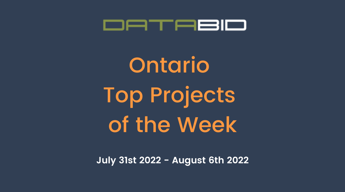 DataBids Ontario Top Projects of the Week (HS) 073122-080622