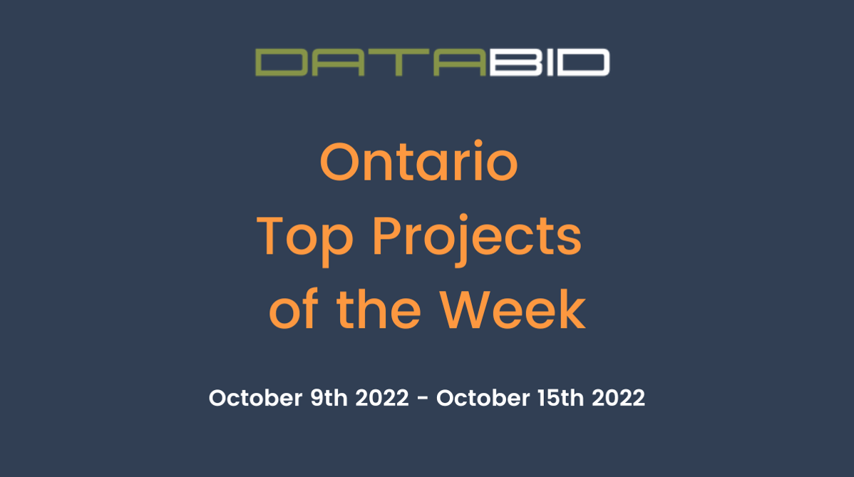 DataBids Ontario Top Projects of the Week (HS) 100922-101522