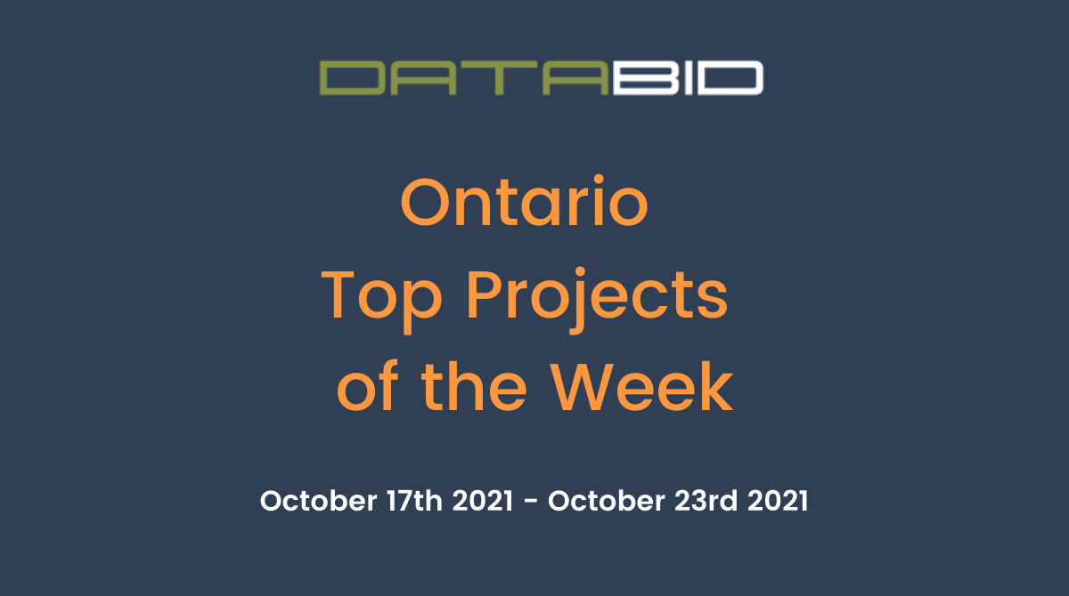 DataBids Ontario Top Projects of the Week (HS) 101721-102321