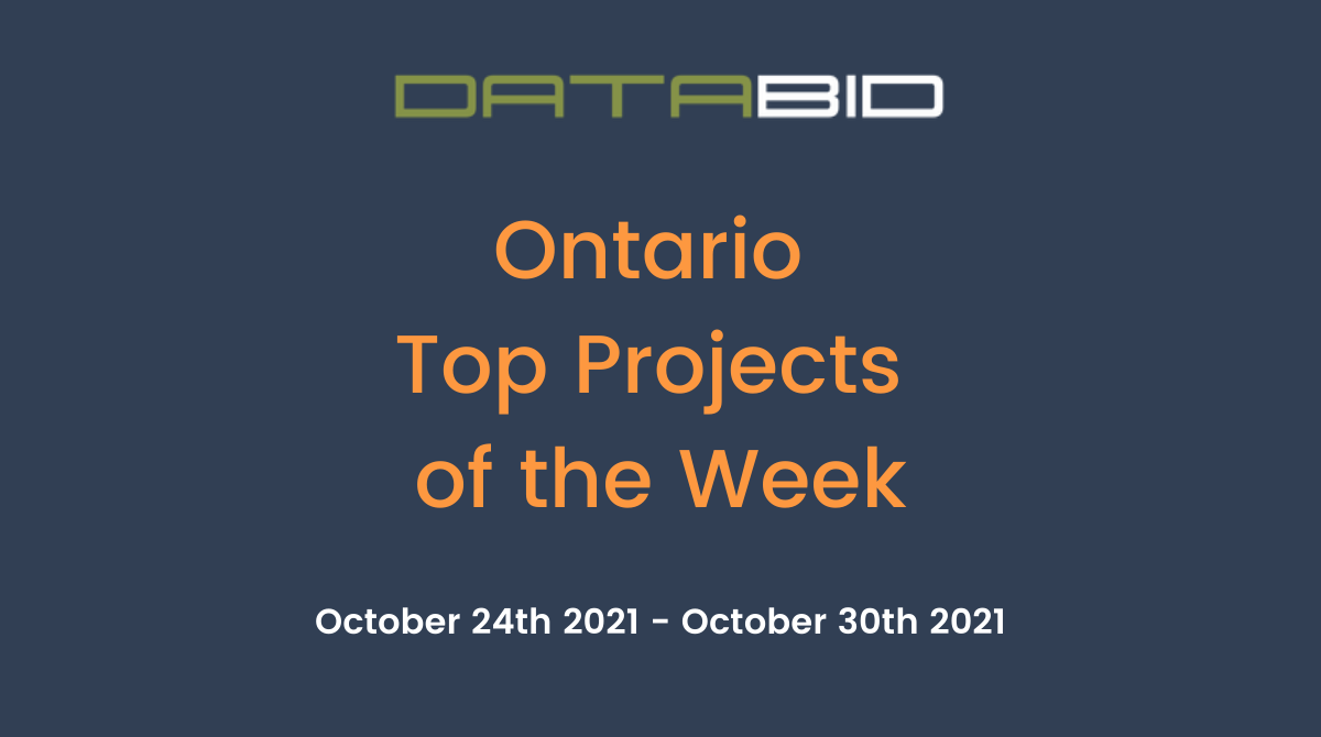 DataBids Ontario Top Projects of the Week (HS) 102421-103021