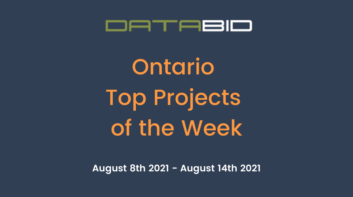 DataBids Ontario Top Projects of the Week - (08082021 - 08142021)